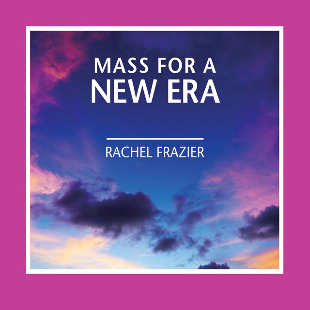 Mass for a New Era