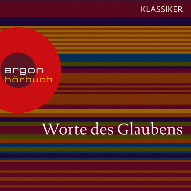 Worte des Glaubens (Das Hohelied der Liebe / Das Johannes Evangelium / Das Buch Hiob) (Ungekürzte Lesung)