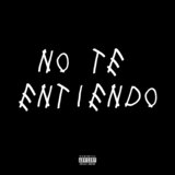 No Te Entiendo