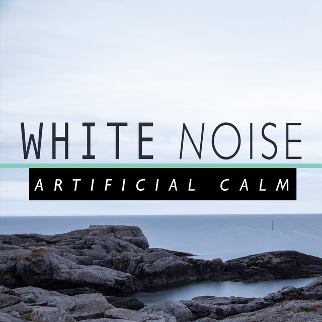 White Noise: Artificial Calm