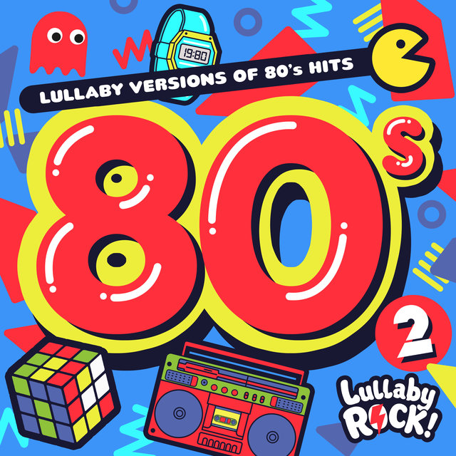 Lullaby Versions of 80s Hits : Vol. 2