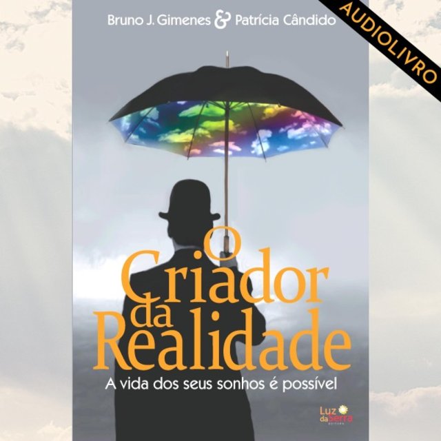 O Criador da Realidade (A Vida dos Seus Sonhos É Possível)
