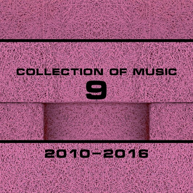 Collection Of Music 2010-2016, Vol. 9
