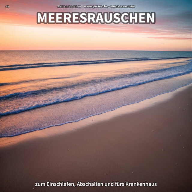 #1 Meeresrauschen zum Einschlafen, Abschalten und fürs Krankenhaus