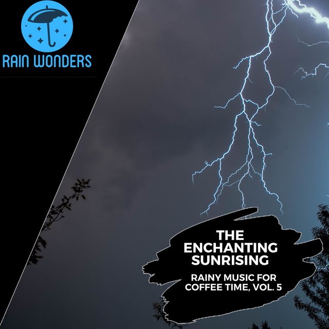 The Enchanting Sunrising - Rainy Music for Coffee Time, Vol. 5