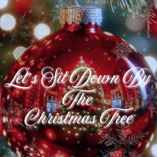 Let's Sit Down By The Christmas Tree