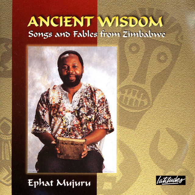 Ancient Wisdom: Songs And Fables From Zimbabwe