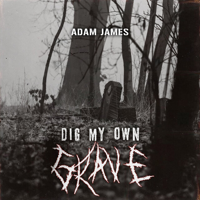 Dig My Own Grave