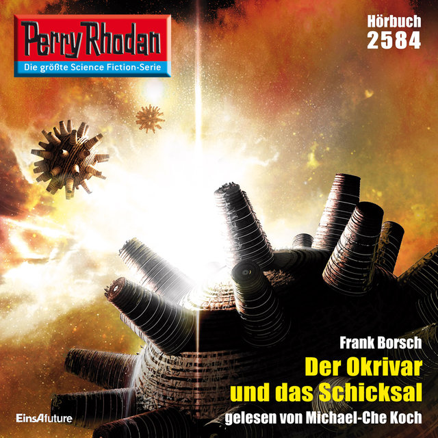 Der Okrivar und das Schicksal - Perry Rhodan - Erstauflage 2584 (Ungekürzt)