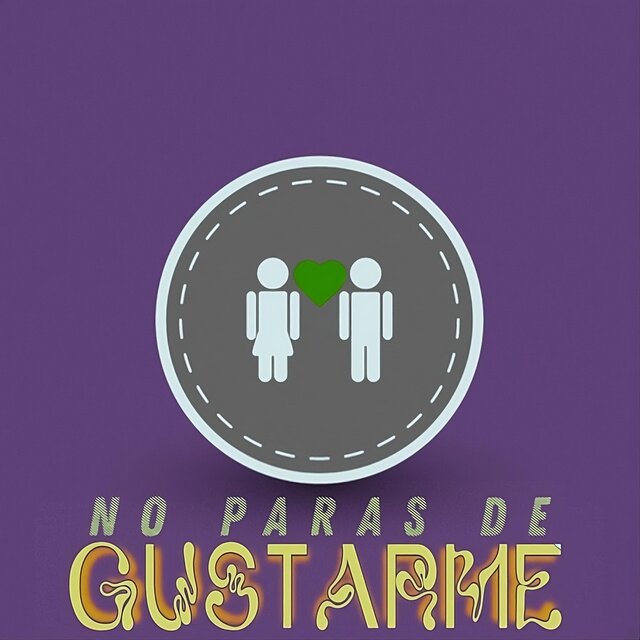 No Paras de Gustarme