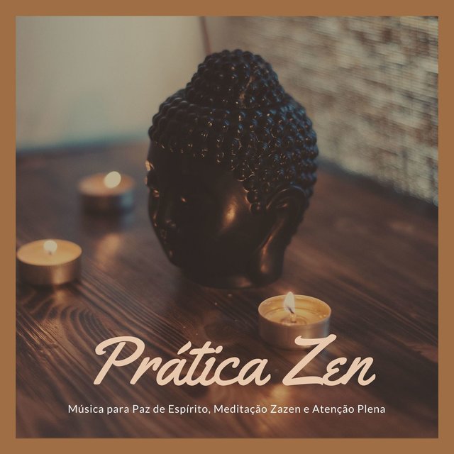 Prática Zen: Música para Paz de Espírito, Meditação Zazen e Atenção Plena