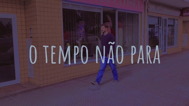 O Tempo Não Para