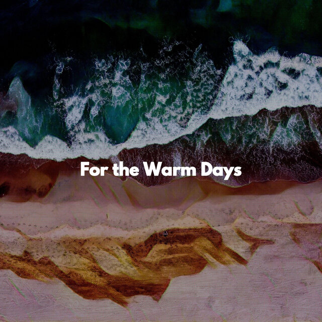 For the Warm Days