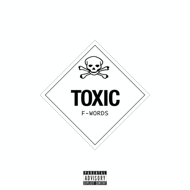 TOXIC F-WORDS