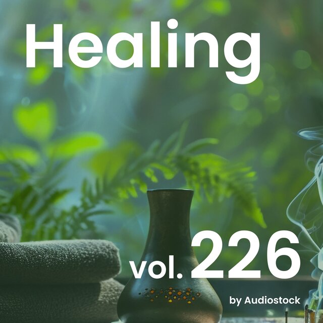 ヒーリング, Vol. 226 -Instrumental BGM- by Audiostock