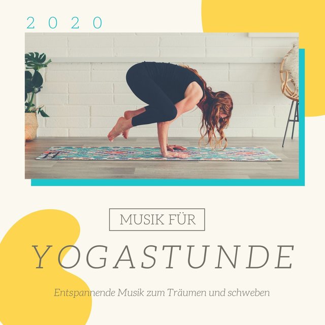 Musik für Yogastunde 2020: Entspannende Musik zum Träumen und schweben