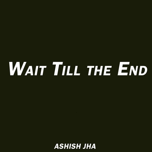 Wait Till the End