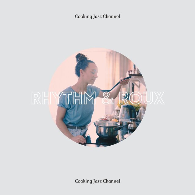 Rhythm & Roux: a Jazzy Cooking Affair