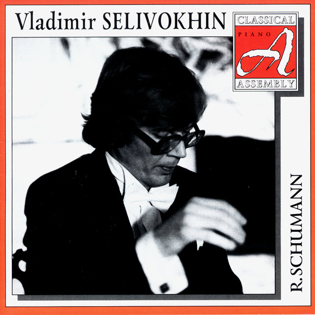 Classical Assembly. Vladimir Selivokhin - Robert Schumann (CD1)