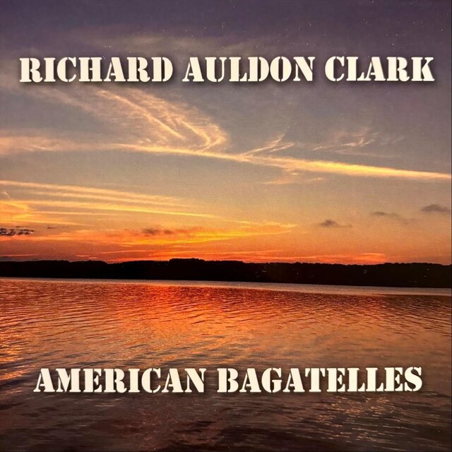Richard Auldon Clark: American Bagatelles