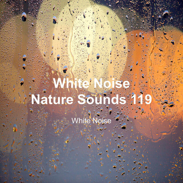 White Noise 119 (Rain Sounds, Bonfire Sound, Baby Sleep, Deep Sleep)