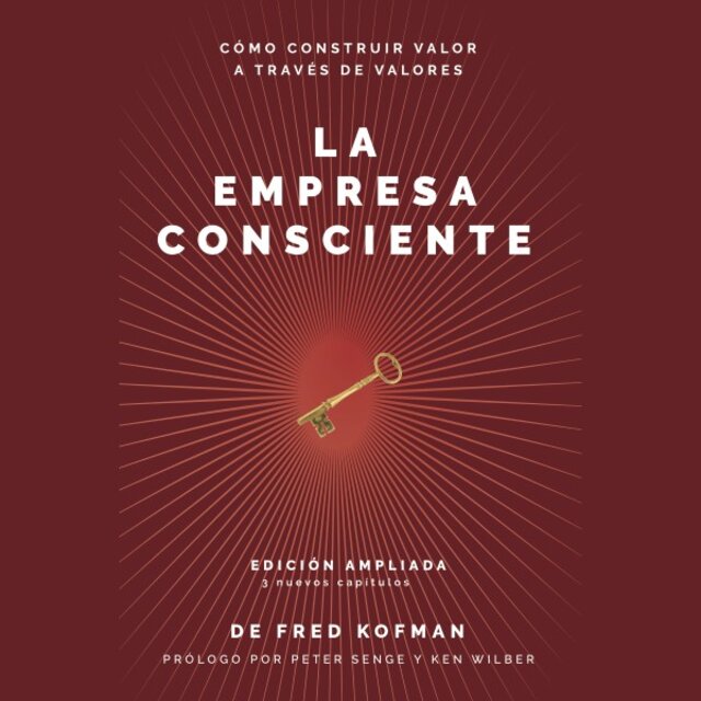La Empresa Consciente (Como Construir Valor a Traves de Valores)