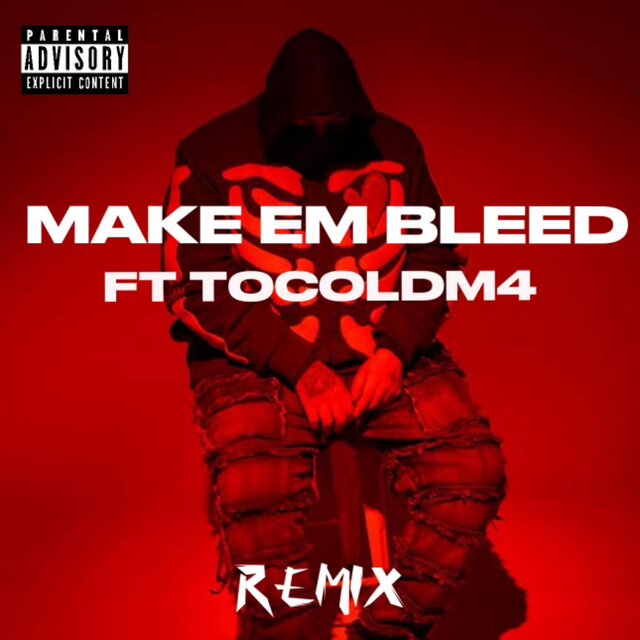 Make Em Bleed (feat. ToColdM4)