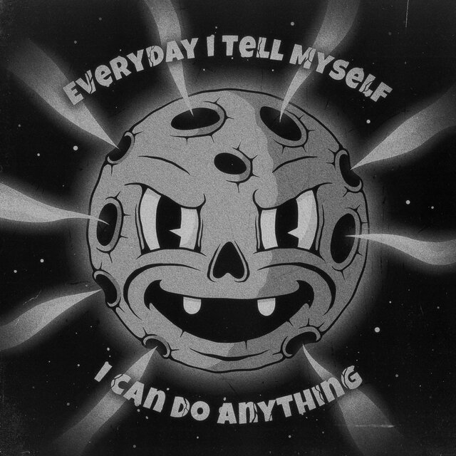 Everyday I Tell Myself I Can Do Anything