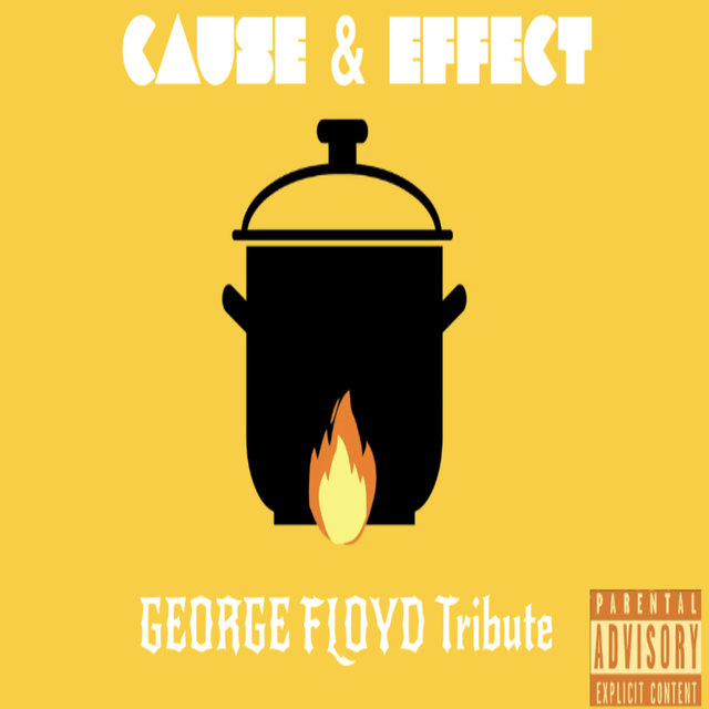 Cause & Effect (George Floyd Tribute)