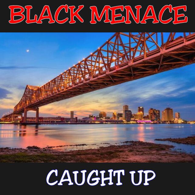 BLACK MENACE CAUGHT UP