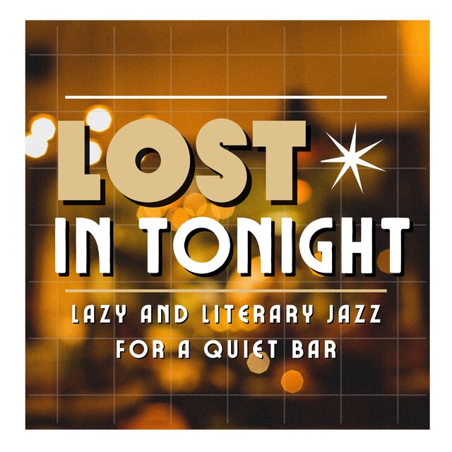 Lost in Tonight Lazy and Literary Jazz for a Quiet Bar