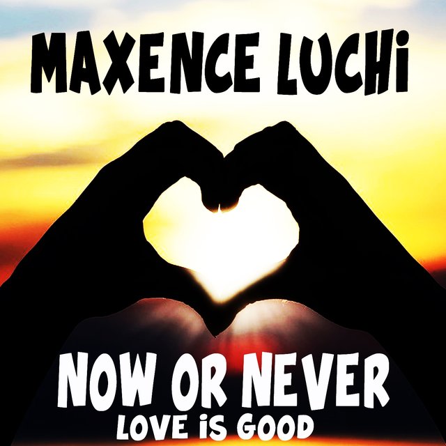 Now Or Never (Love Is Good)