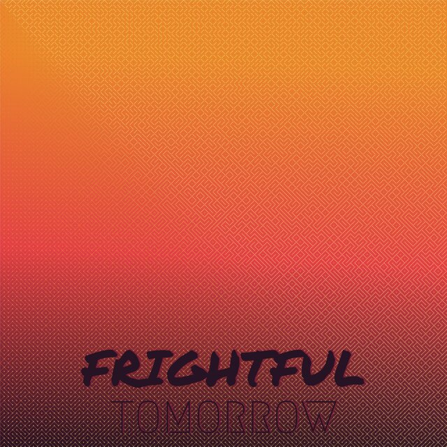 Frightful Tomorrow