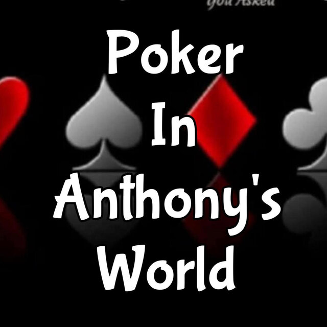 Poker In Anthony's World