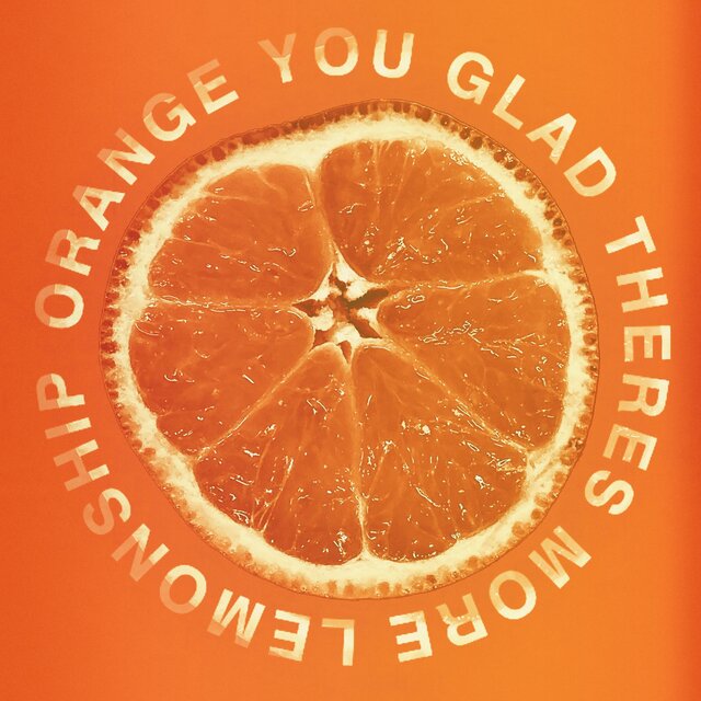 Orange You Glad There's More Lemonship