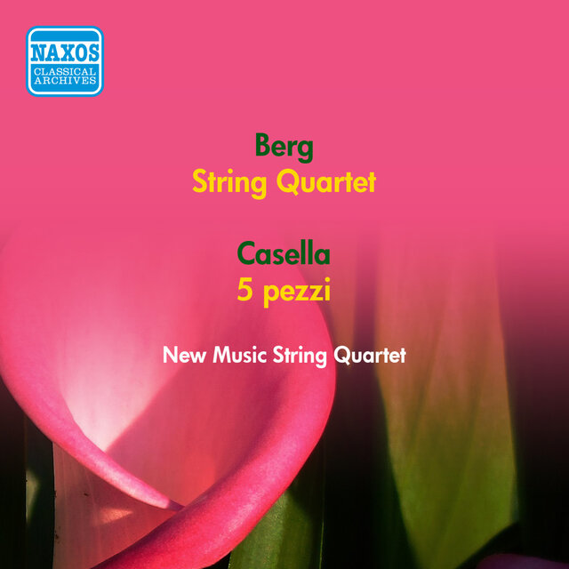 Berg, A.: String Quartet, Op. 3 / Casella, A.: 5 Pieces (New Music String Quartet) (1951)
