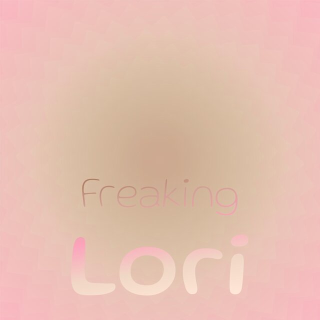 Freaking Lori