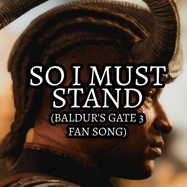 So I Must Stand (Baldur's Gate 3 Fan Song)