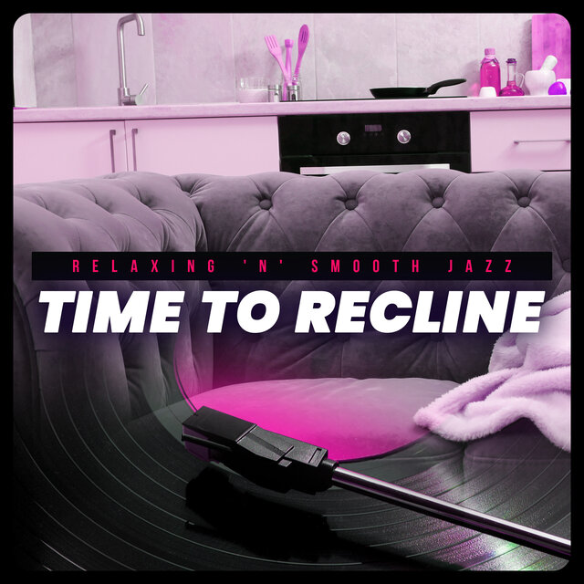 Time to Recline