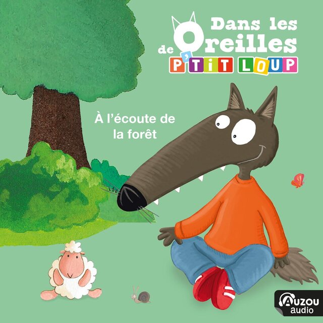 Dans les oreilles de P'tit Loup - À l'écoute de la forêt