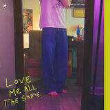 Love Me All The Same