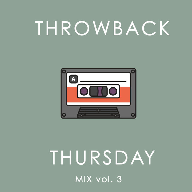 Throwback Thursday Mix Vol. 3