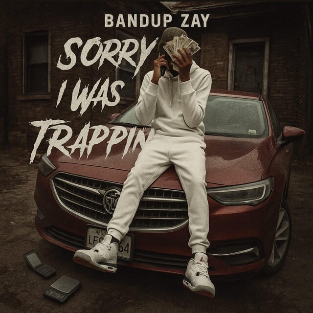 Sorry I Was Trappin’