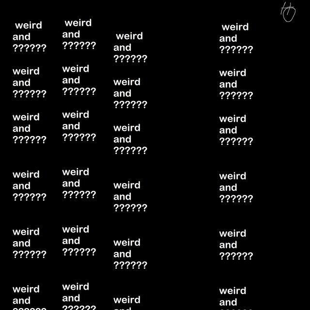 weird and ??????