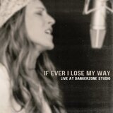 If Ever I Lose My Way  (Live at DangerZone Studio)