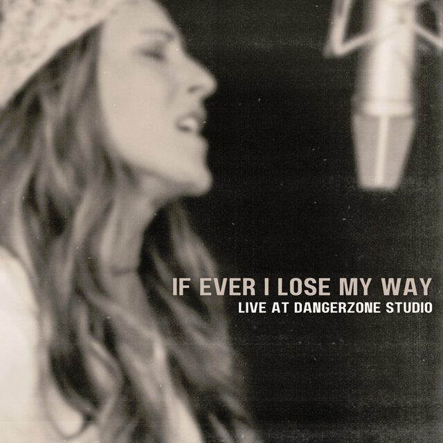 If Ever I Lose My Way  (Live at DangerZone Studio)