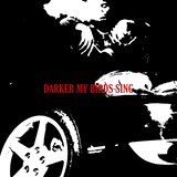DARKER MY BIRDS SING