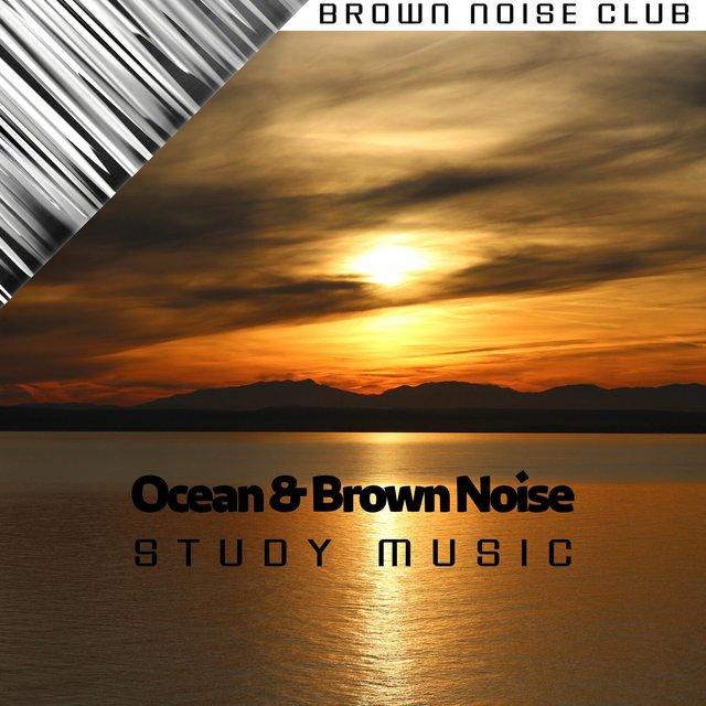 Ocean & Brown Noise Study Music