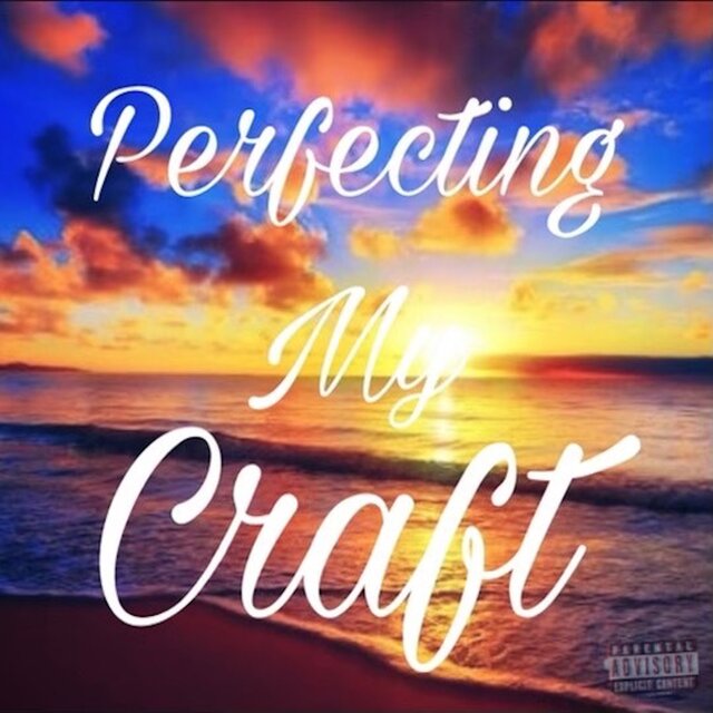 Perfecting My Craft