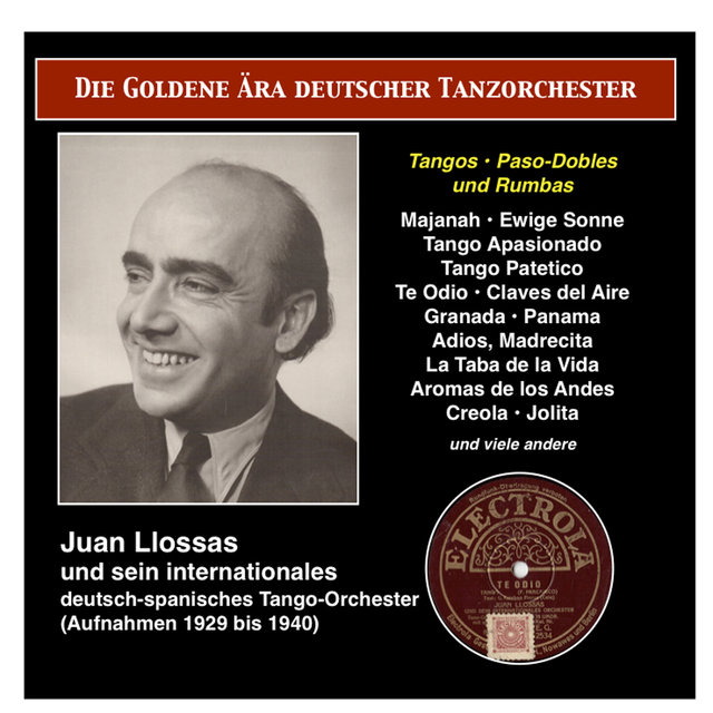 The Golden Era of the German Dance Orchestra: Juan Llossas und sein internationales deutsch-spanisches Tango-Orchester (1929-1940)